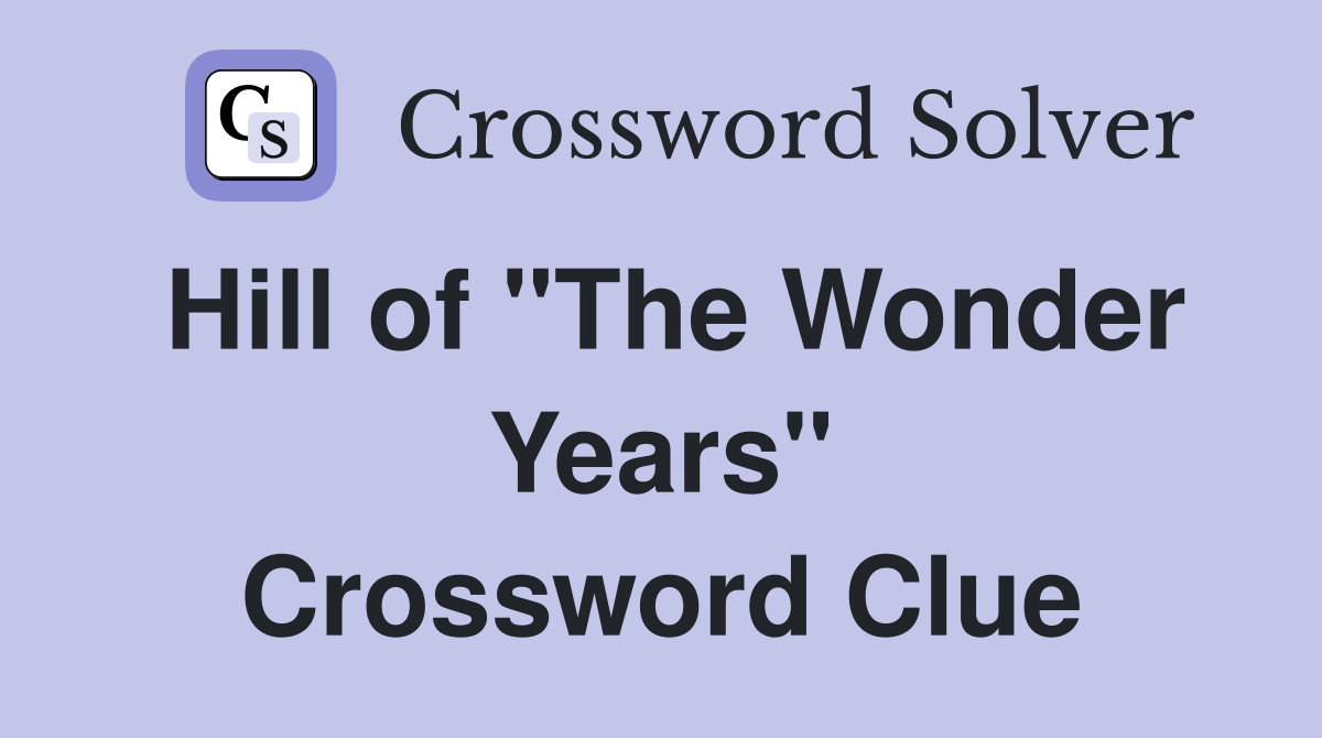 Hill of "The Wonder Years" Crossword Clue