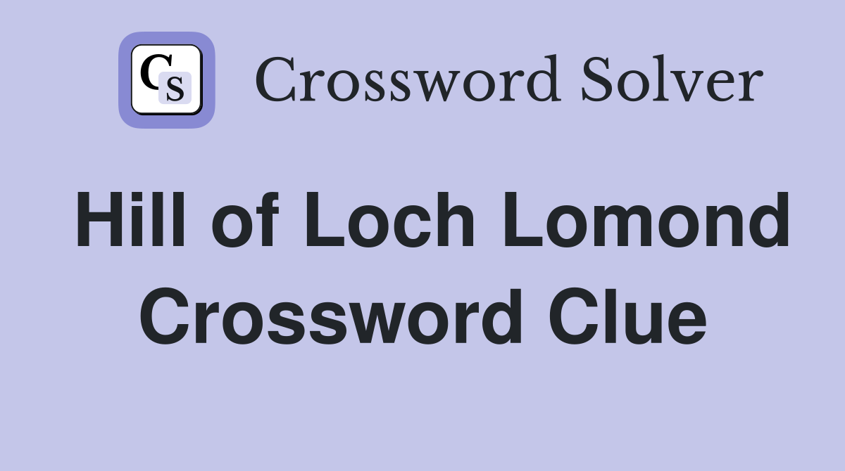 Hill of Loch Lomond Crossword Clue