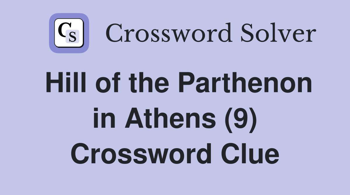 Hill of the Parthenon in Athens (9) Crossword Clue