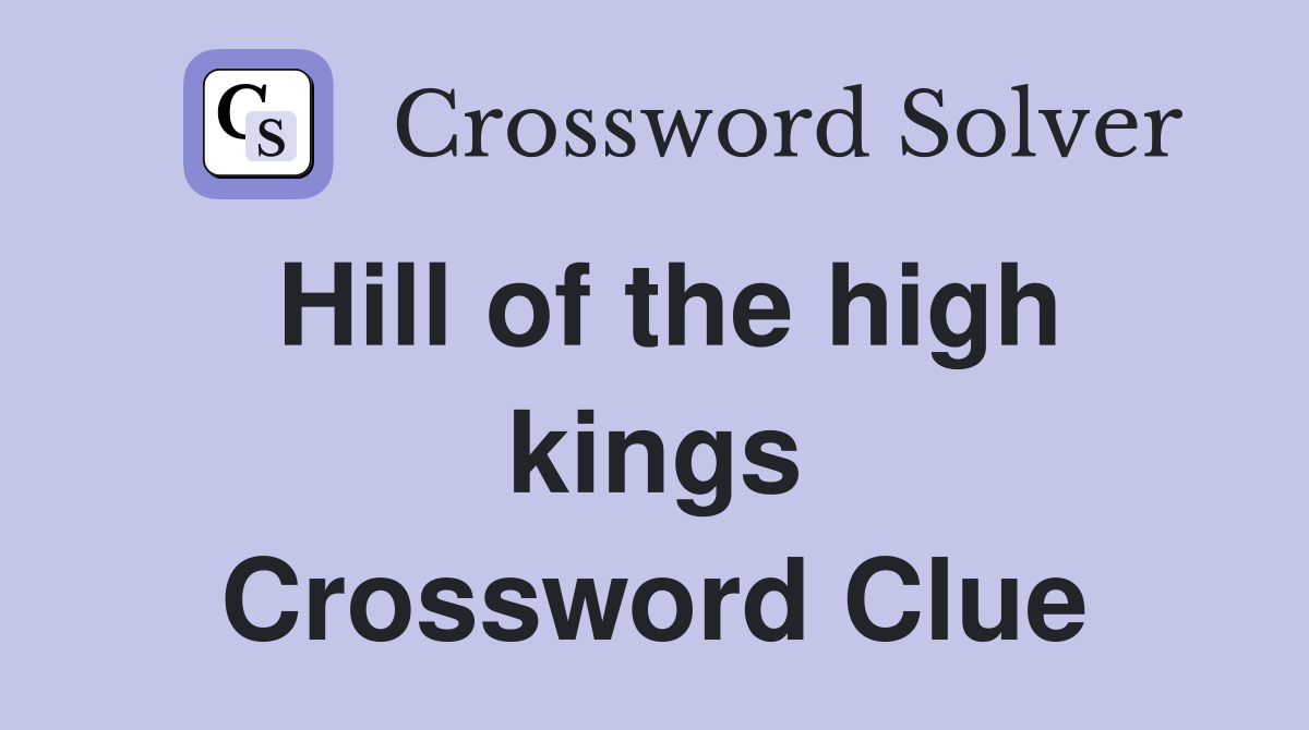Hill of the high kings Crossword Clue
