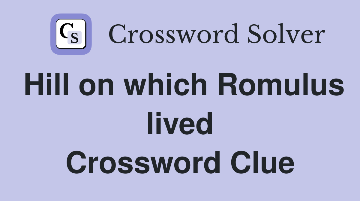 Hill on which Romulus lived Crossword Clue