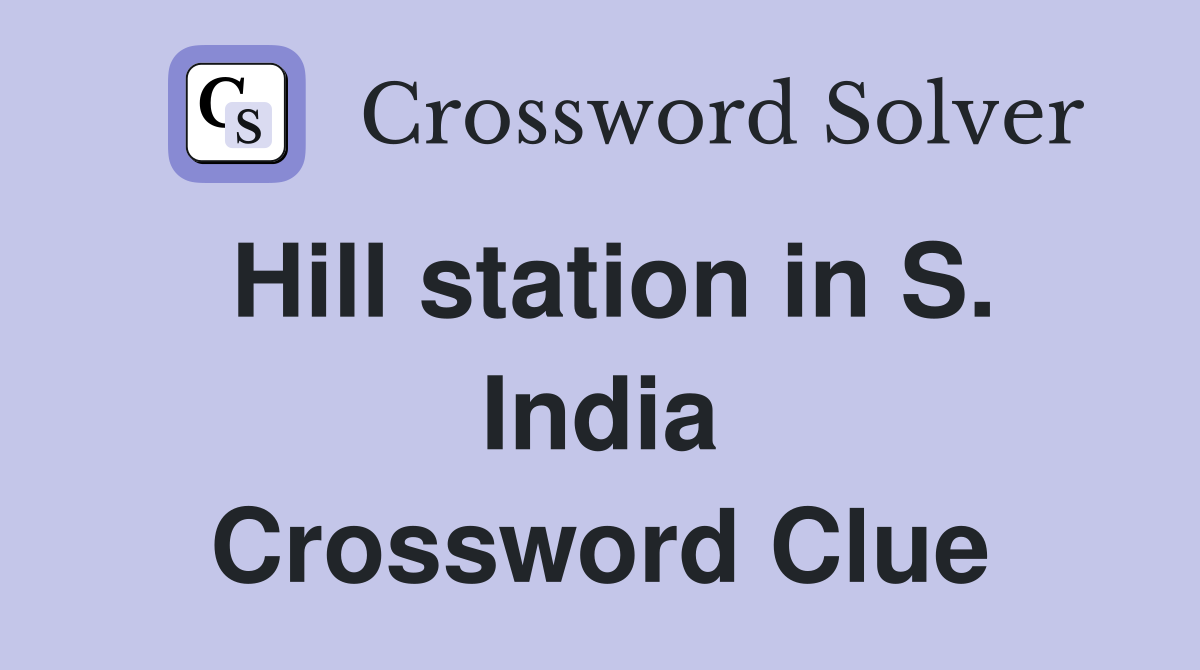 Hill station in S. India Crossword Clue