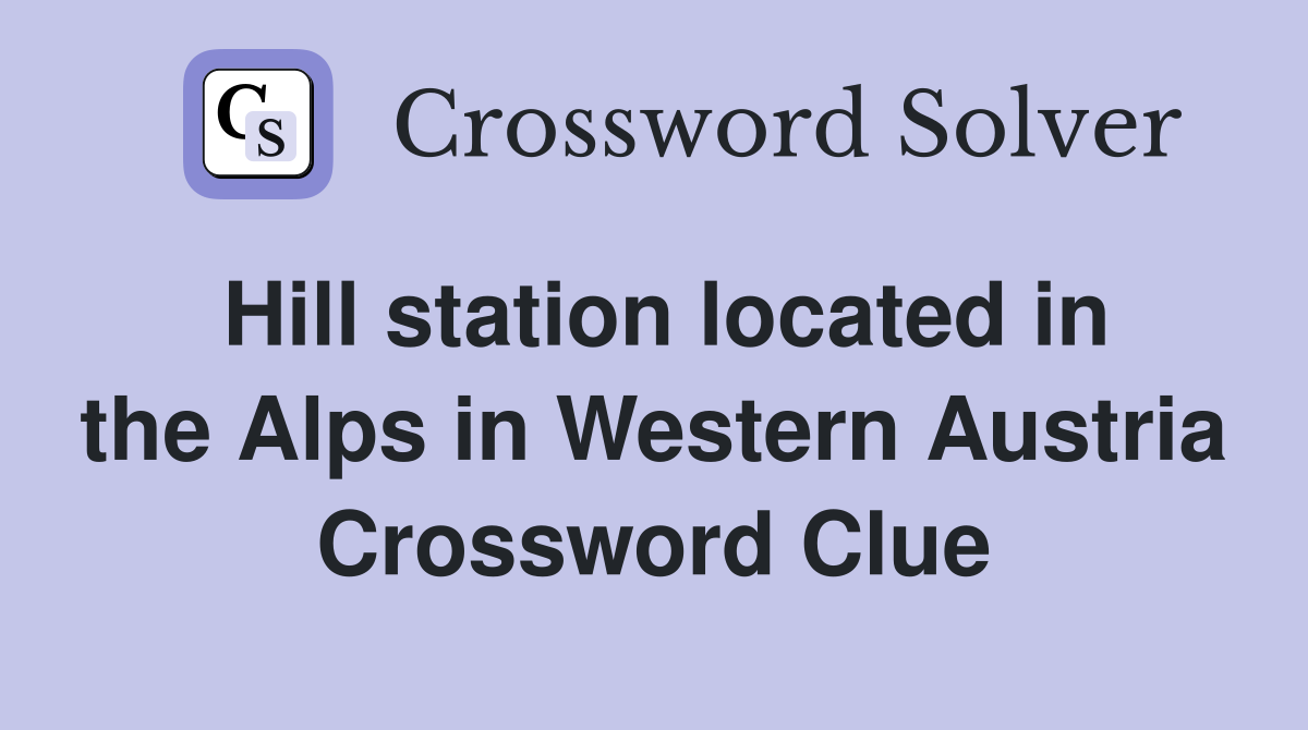 Hill station located in the Alps in Western Austria Crossword Clue