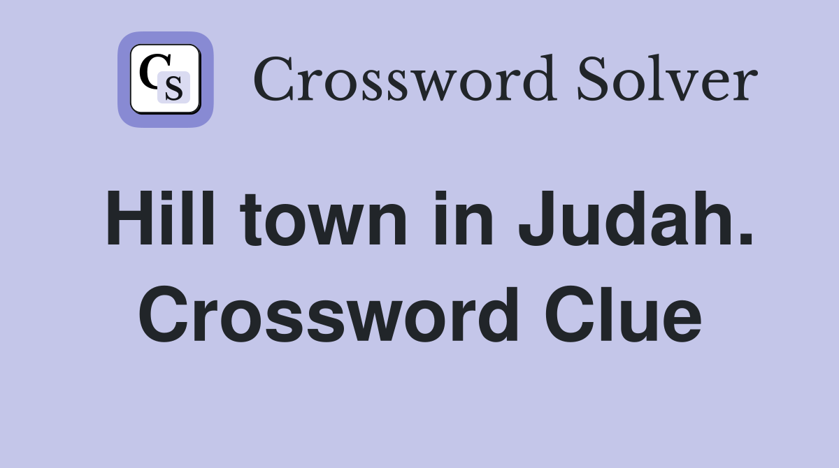 Hill town in Judah. Crossword Clue