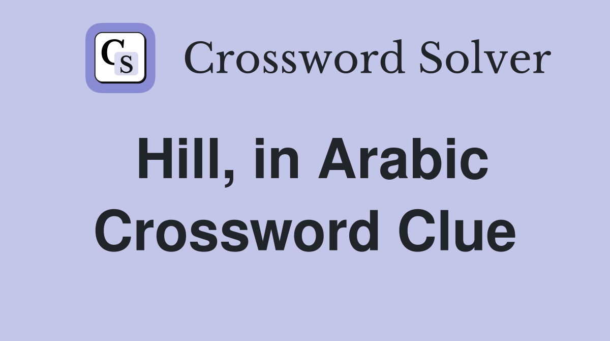Hill, in Arabic Crossword Clue