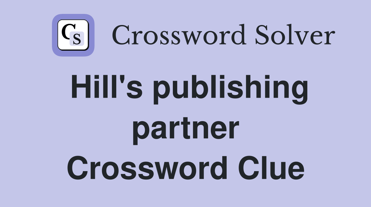 Hill's publishing partner Crossword Clue