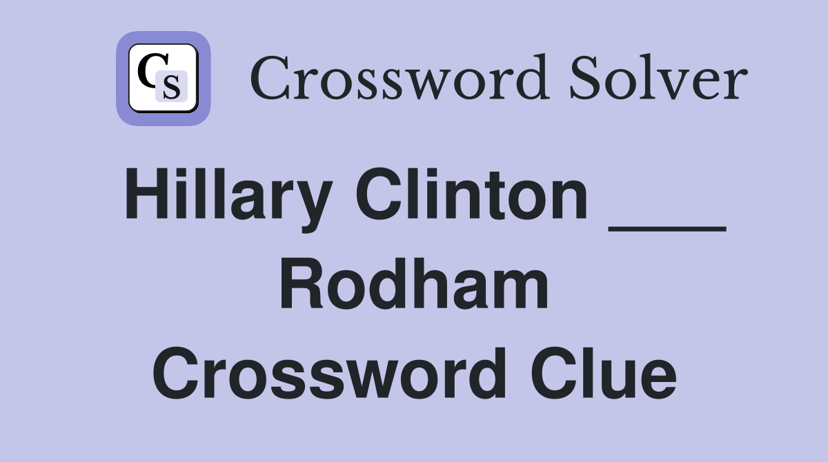 Hillary Clinton ___ Rodham Crossword Clue