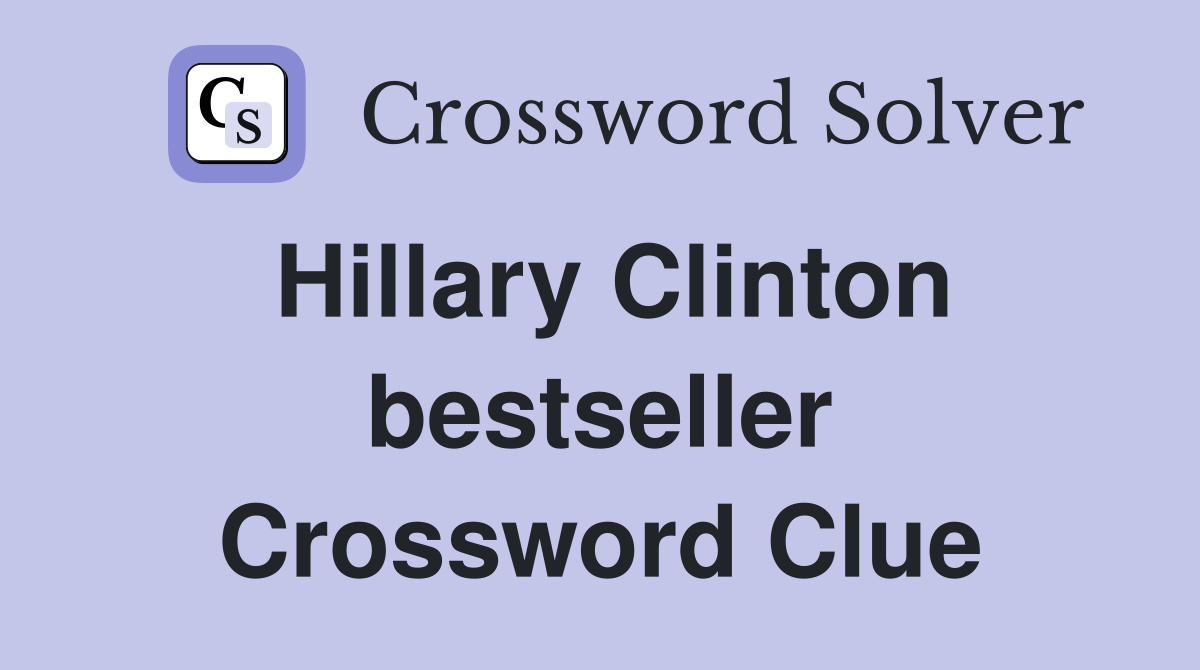 Hillary Clinton bestseller Crossword Clue