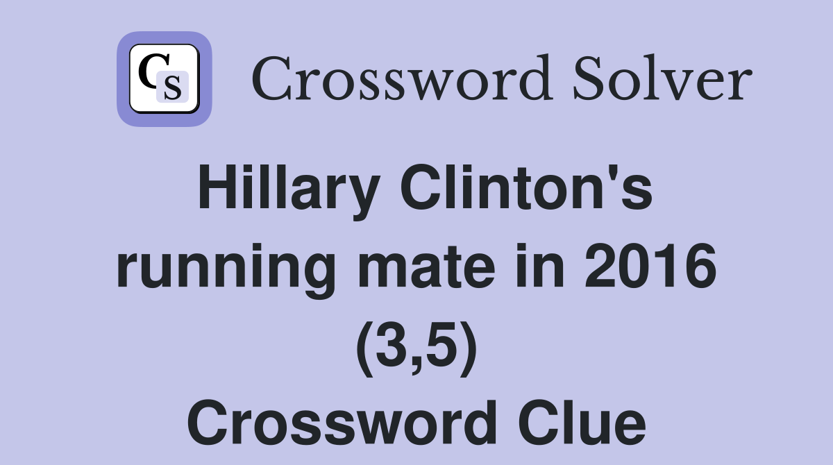 Hillary Clinton's running mate in 2016 (3,5) Crossword Clue