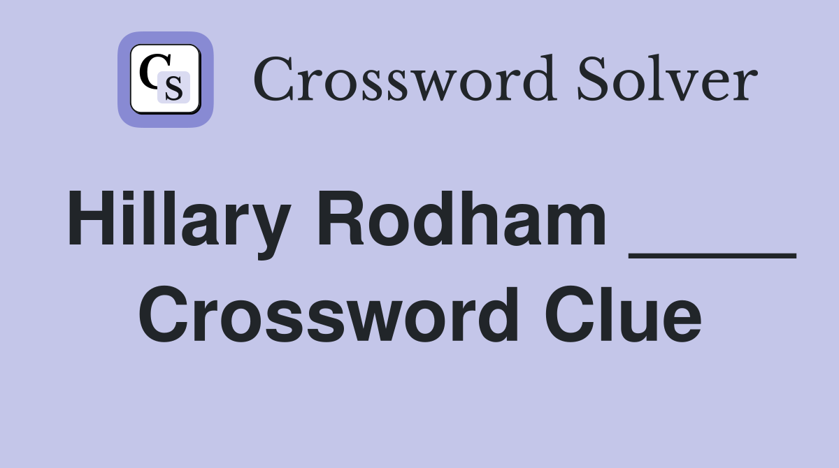 Hillary Rodham ____ Crossword Clue