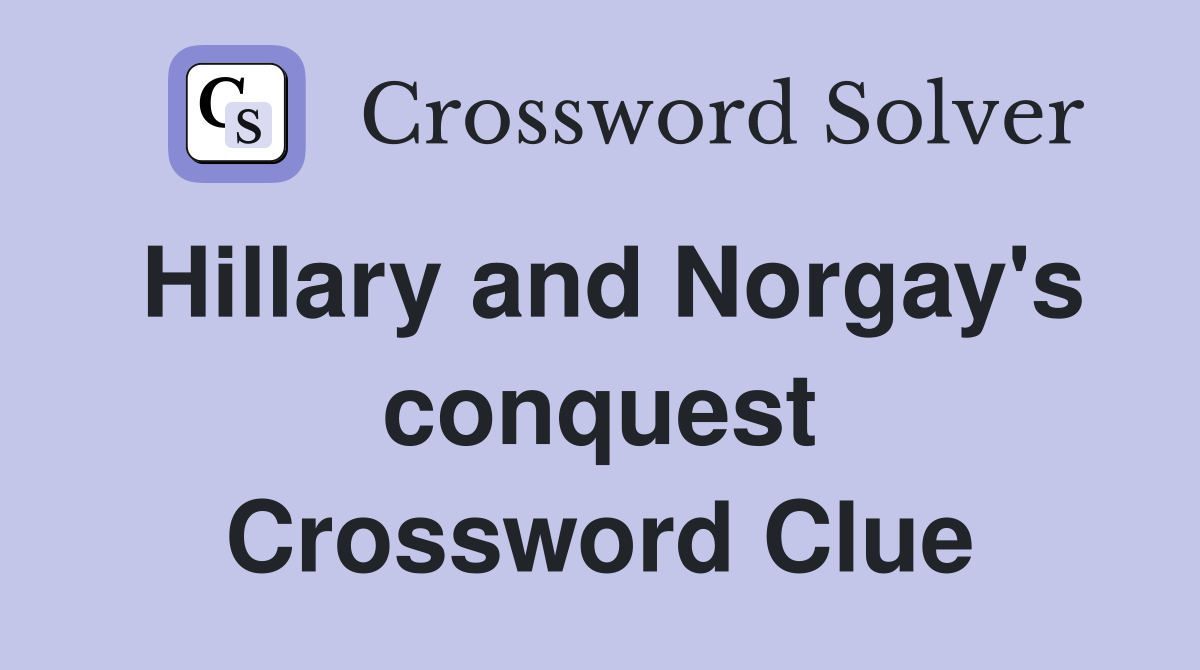 Hillary and Norgay's conquest Crossword Clue