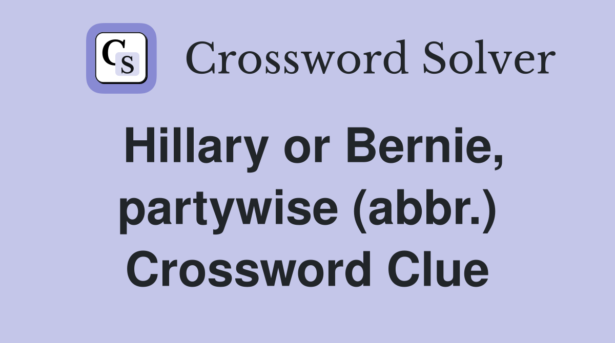 Hillary or Bernie, partywise (abbr.) Crossword Clue