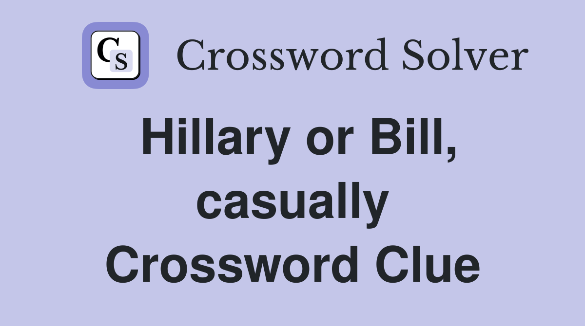 Hillary or Bill, casually Crossword Clue