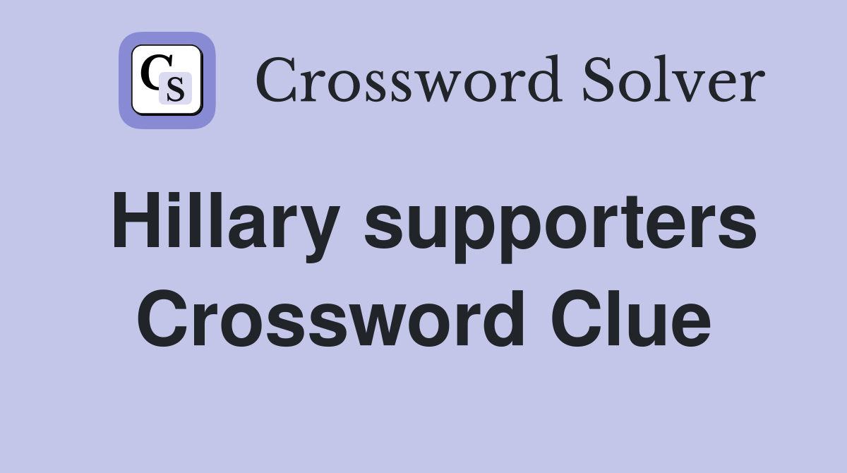 Hillary supporters Crossword Clue