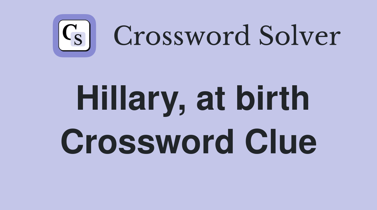 Hillary, at birth Crossword Clue