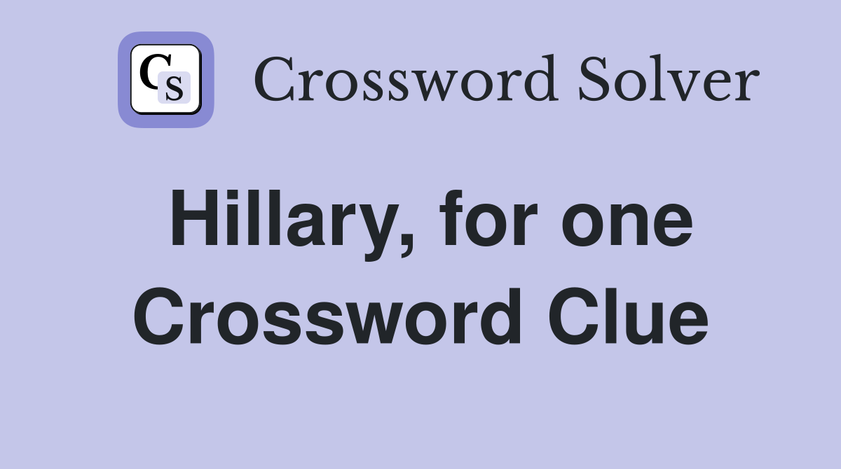 Hillary, for one Crossword Clue