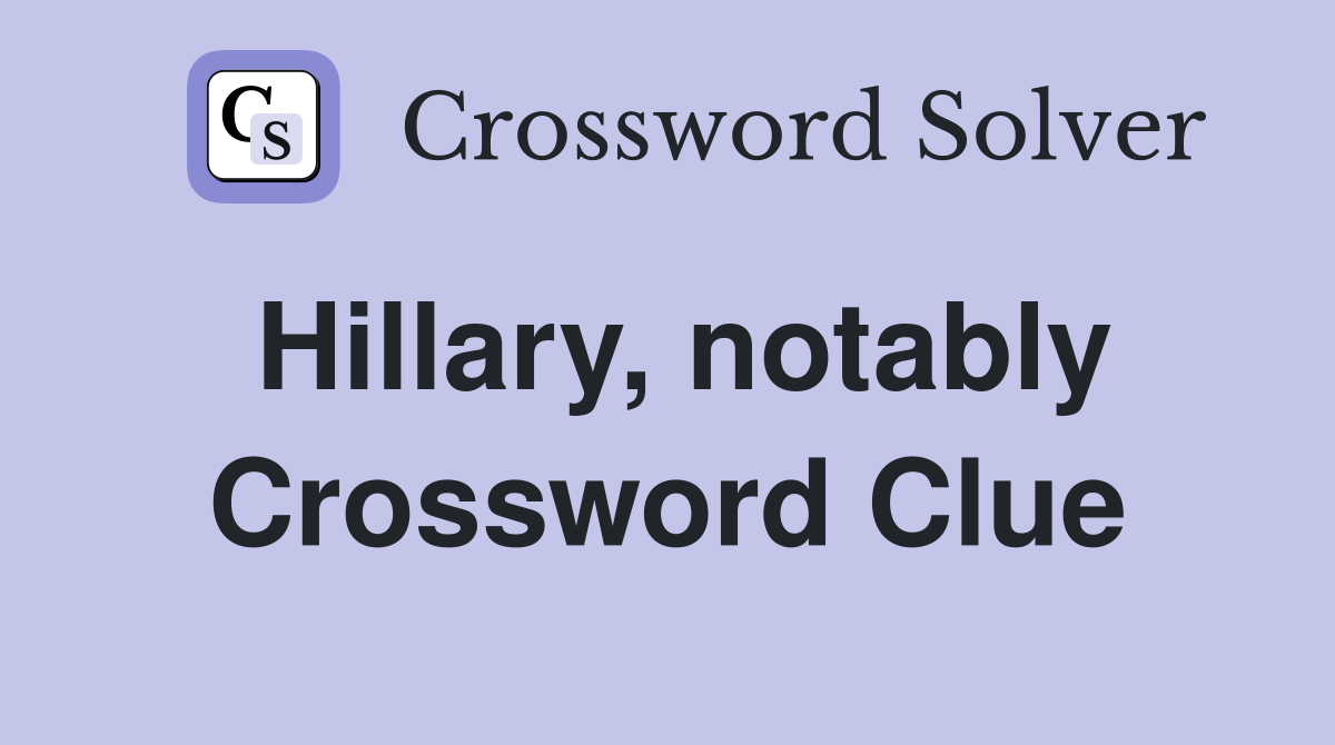 Hillary, notably Crossword Clue