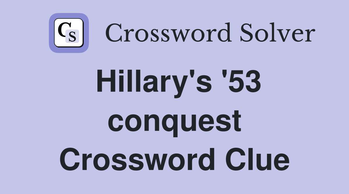 Hillary's '53 conquest Crossword Clue
