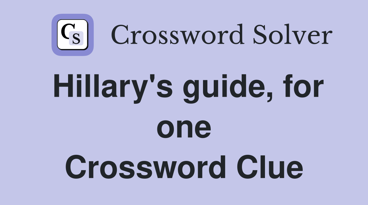 Hillary's guide, for one Crossword Clue