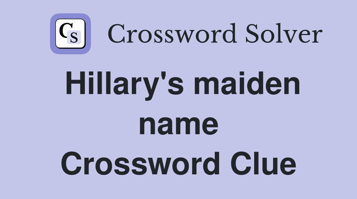 Hillary's maiden name Crossword Clue