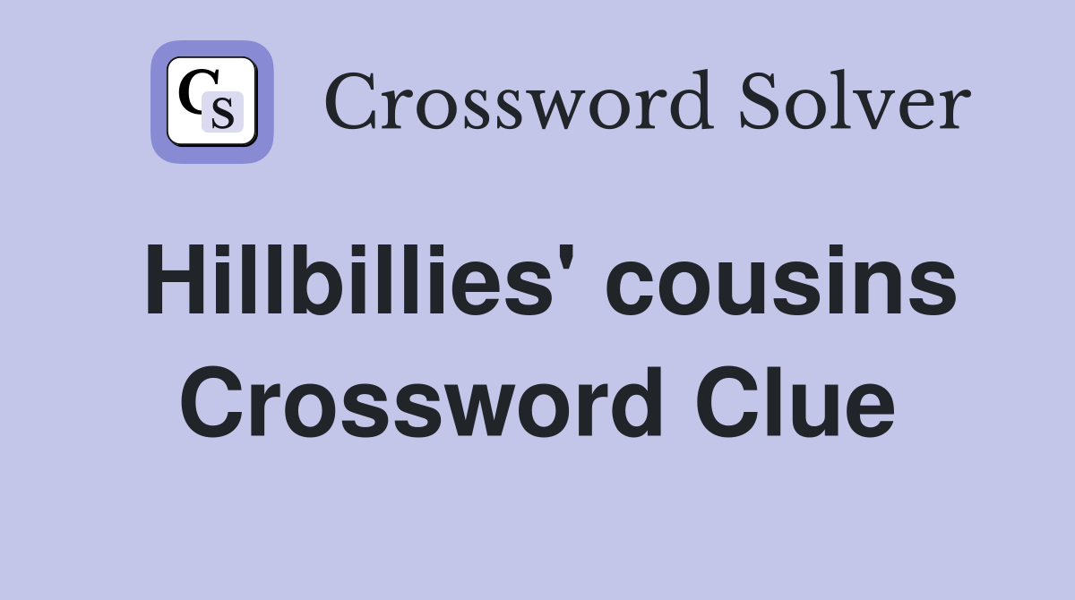 Hillbillies' cousins Crossword Clue