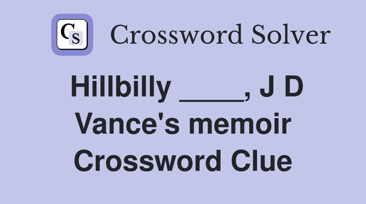 Hillbilly ____, J D Vance's memoir Crossword Clue