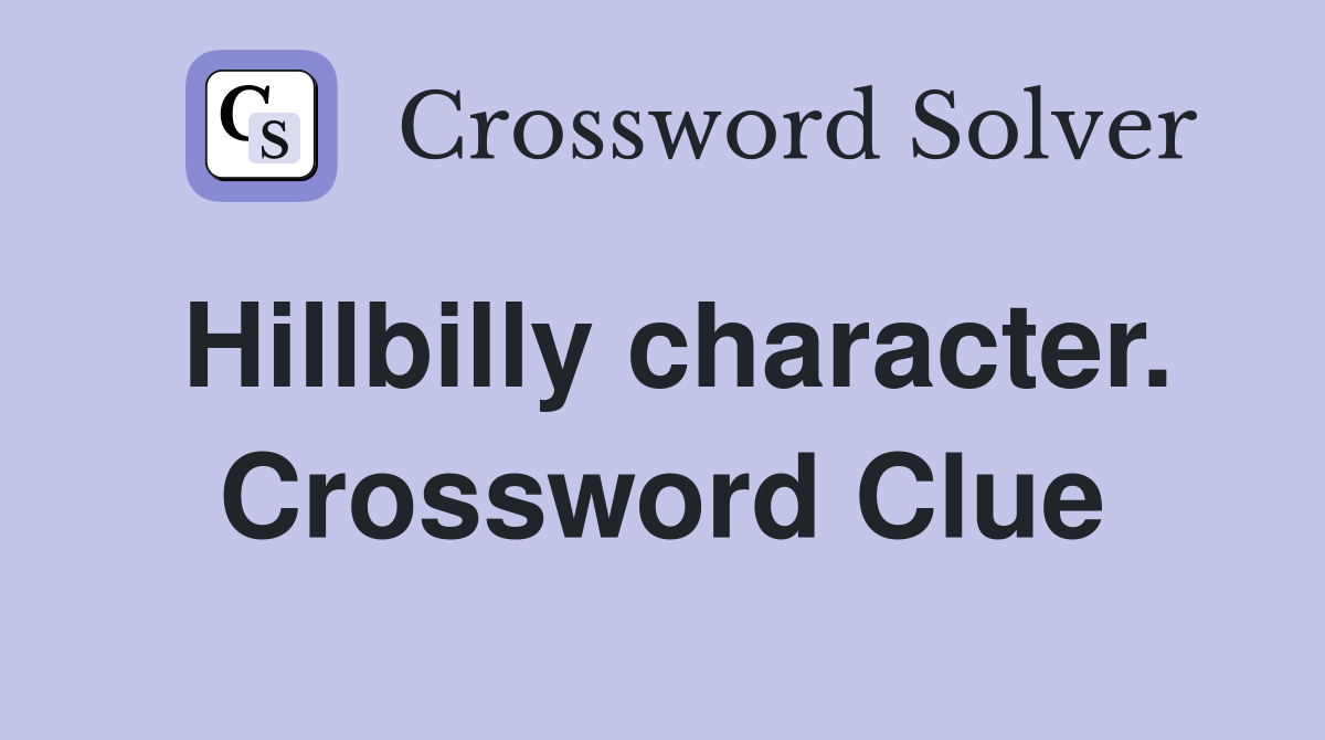 Hillbilly character. Crossword Clue