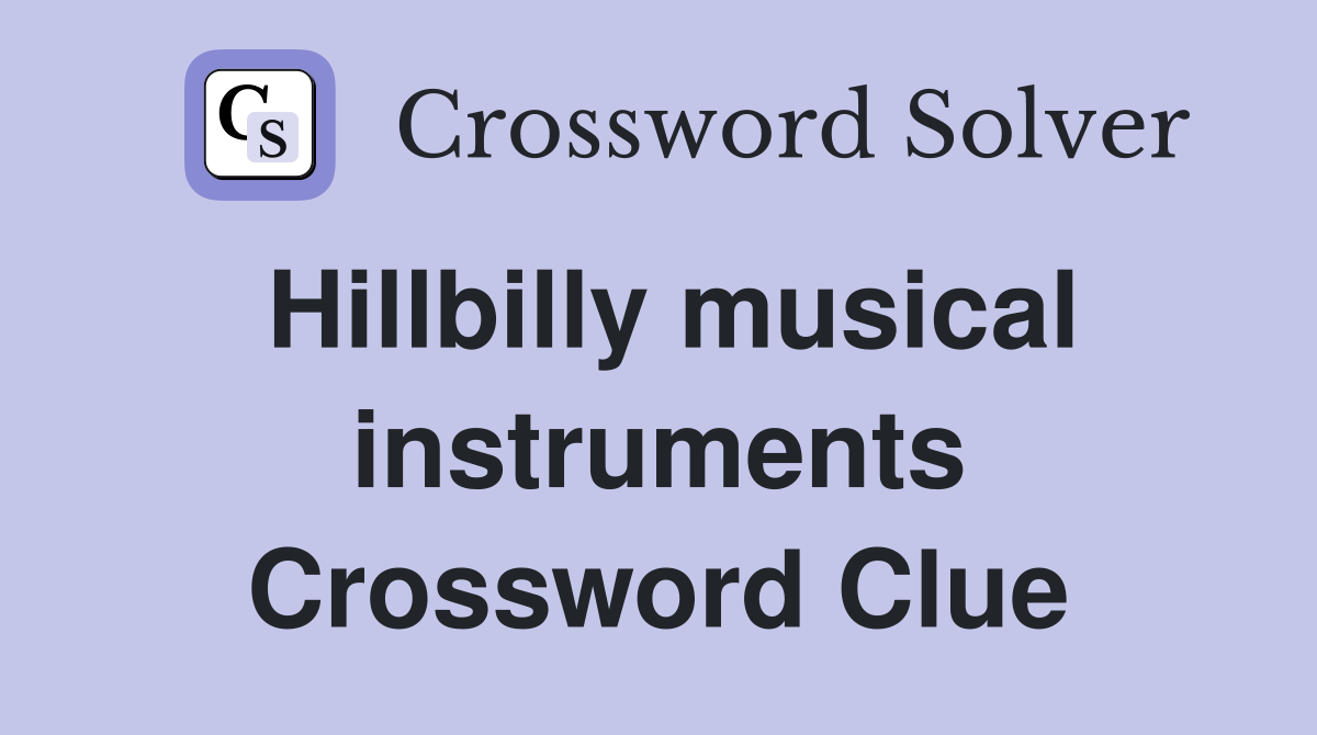 Hillbilly musical instruments Crossword Clue