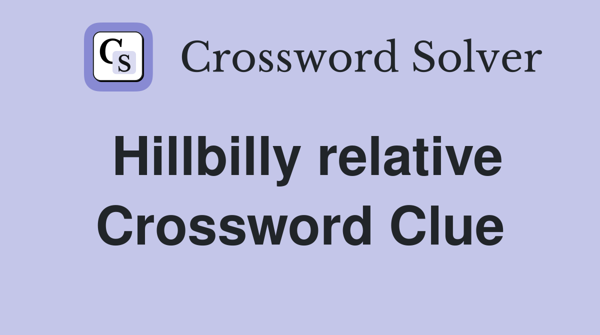 Hillbilly relative Crossword Clue