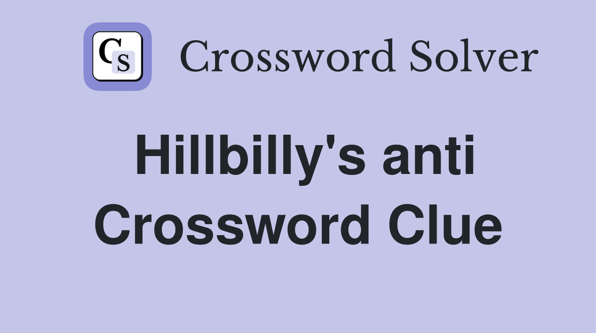 Hillbilly's anti Crossword Clue