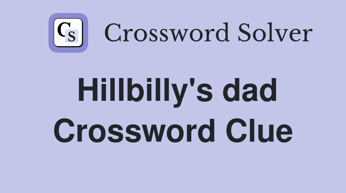 Hillbilly's dad Crossword Clue