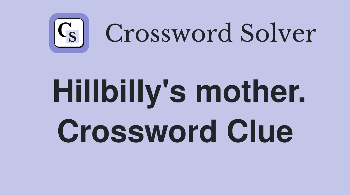 Hillbilly's mother. Crossword Clue