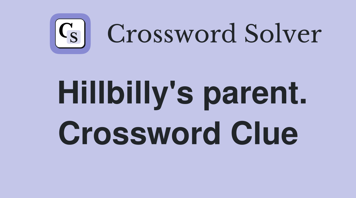 Hillbilly's parent. Crossword Clue
