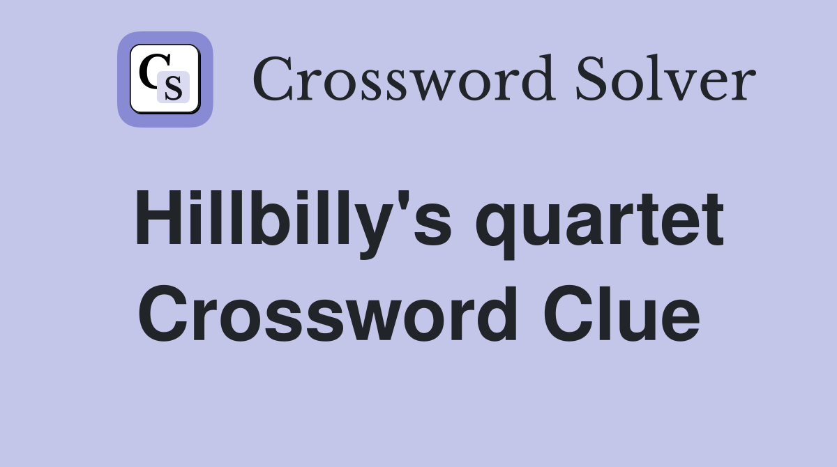 Hillbilly's quartet Crossword Clue