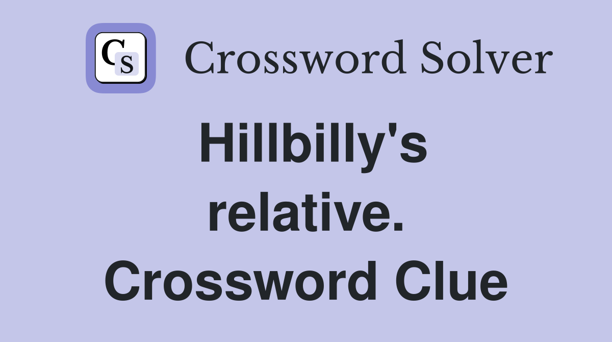 Hillbilly's relative. Crossword Clue