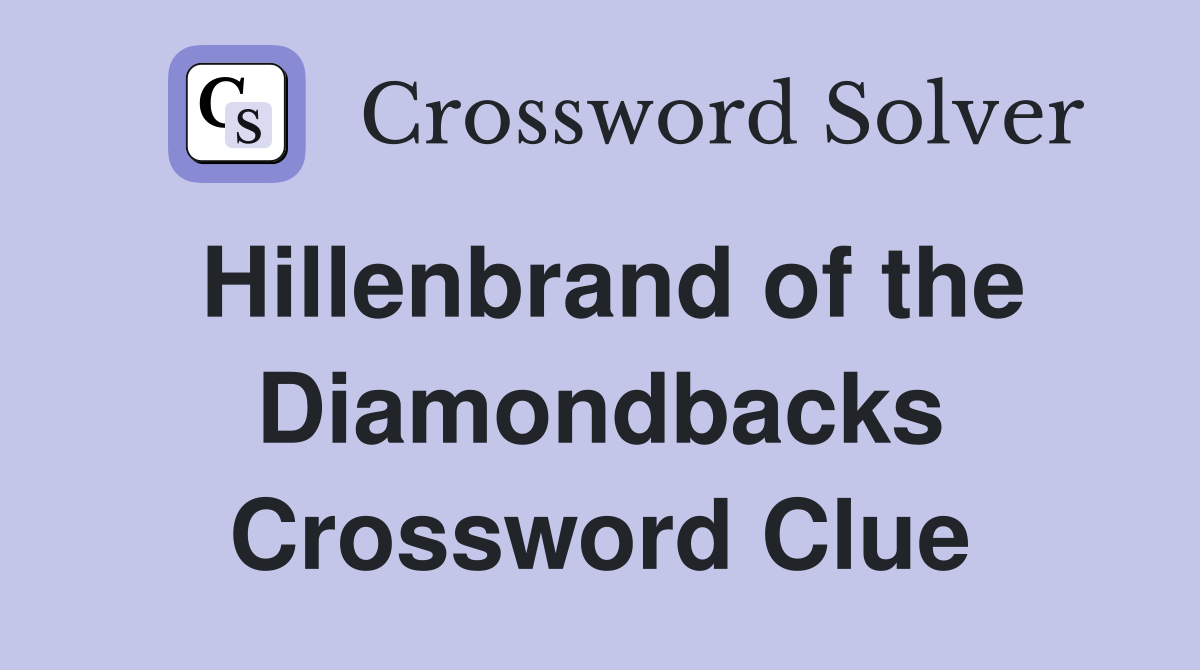 Hillenbrand of the Diamondbacks Crossword Clue