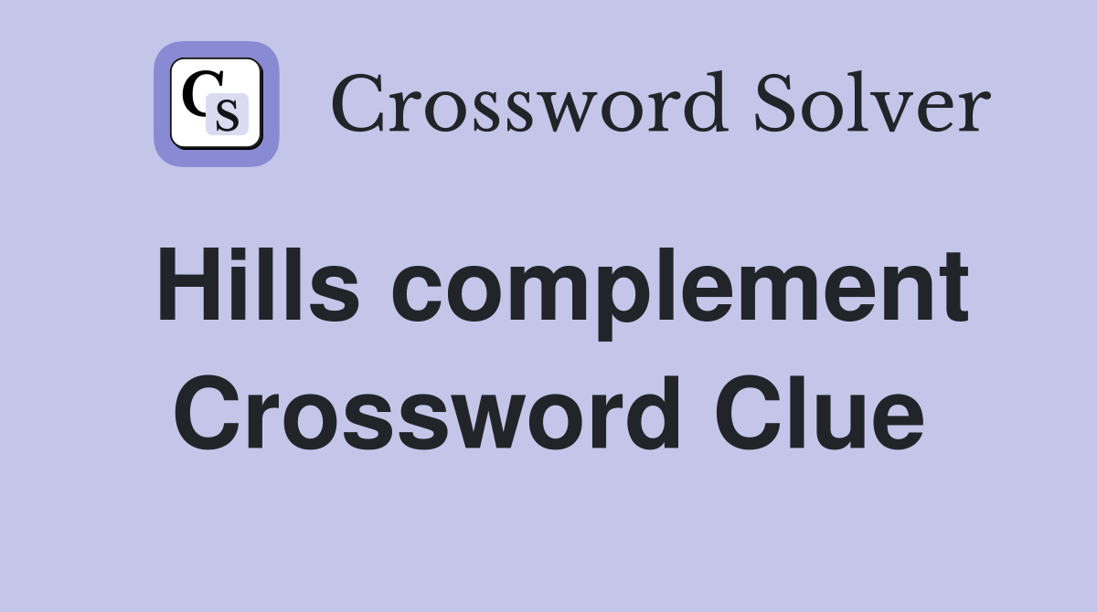 Hills complement Crossword Clue