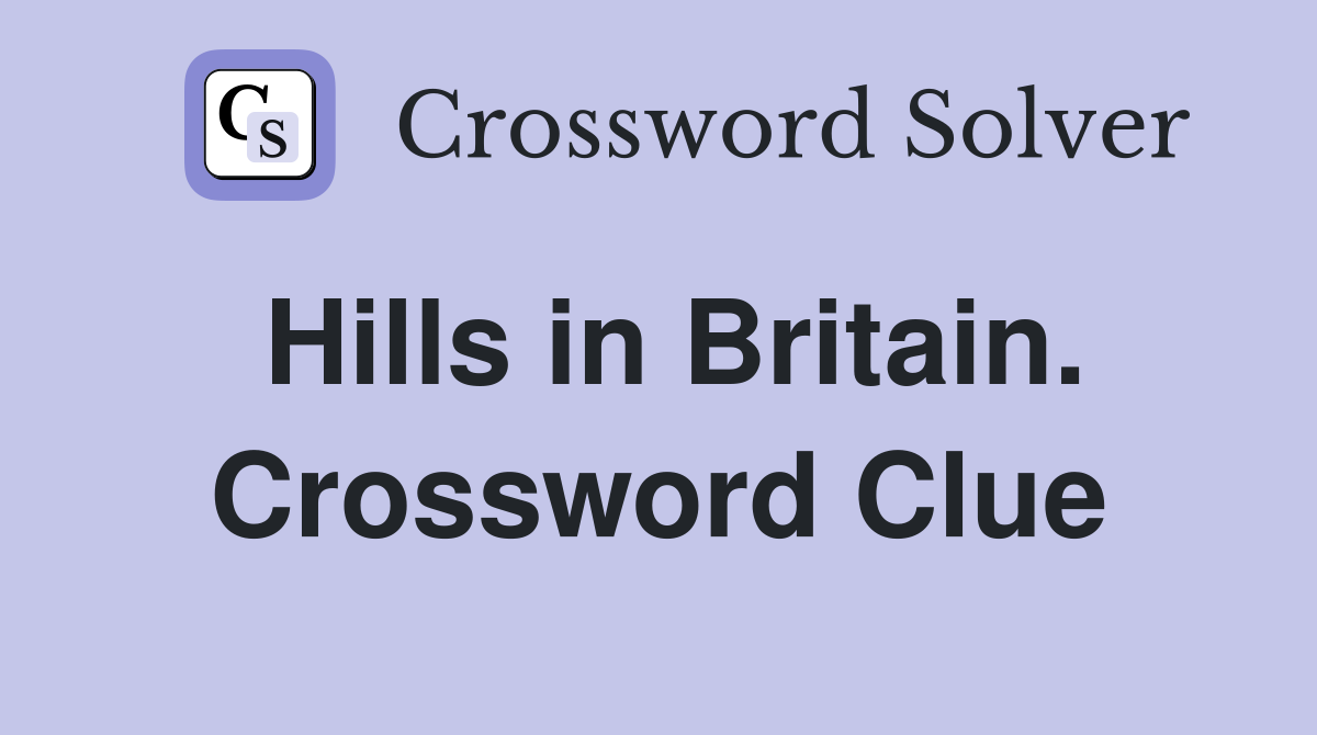 Hills in Britain. Crossword Clue