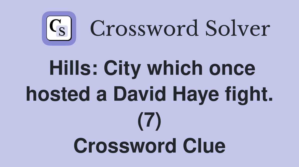Hills: City which once hosted a David Haye fight. (7) Crossword Clue