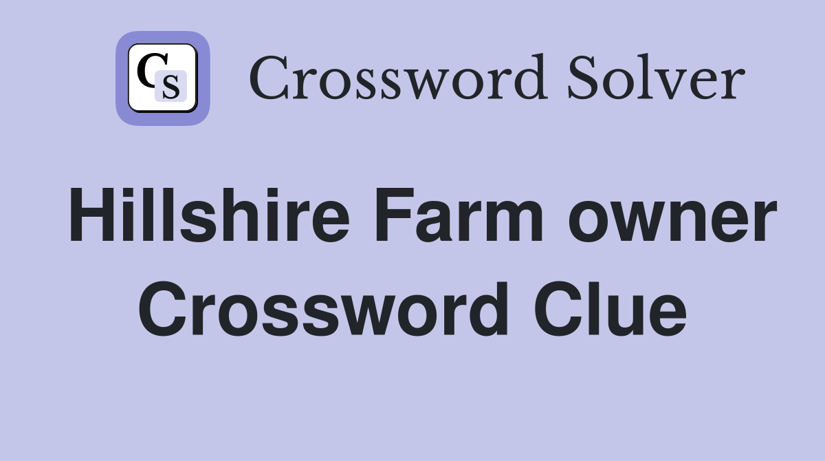 Hillshire Farm owner Crossword Clue