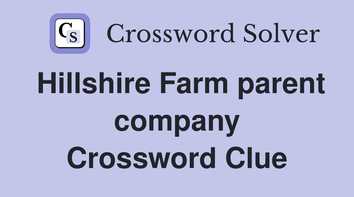 Hillshire Farm parent company Crossword Clue