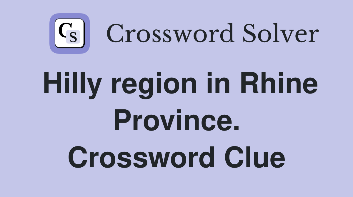Hilly region in Rhine Province. Crossword Clue