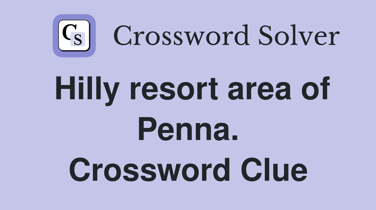 Hilly resort area of Penna. Crossword Clue