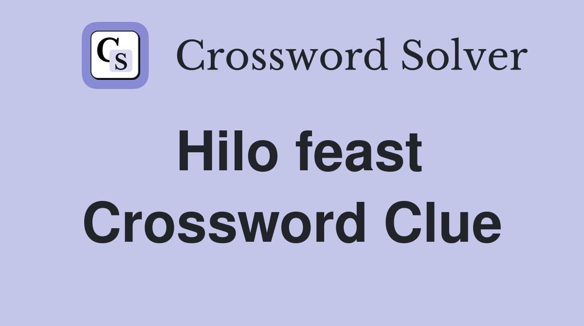 Hilo feast Crossword Clue