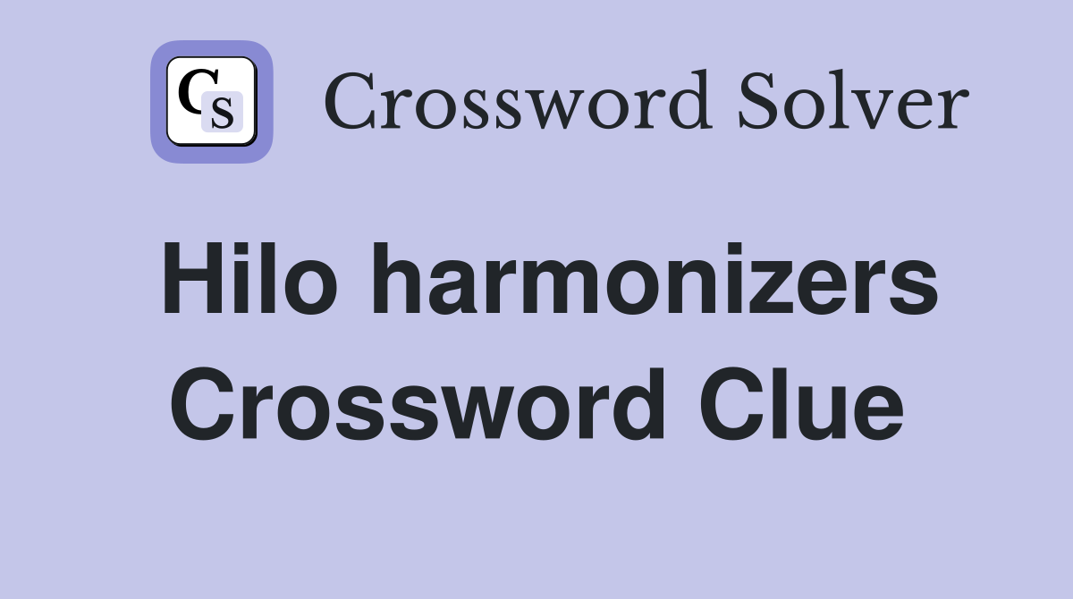 Hilo harmonizers Crossword Clue