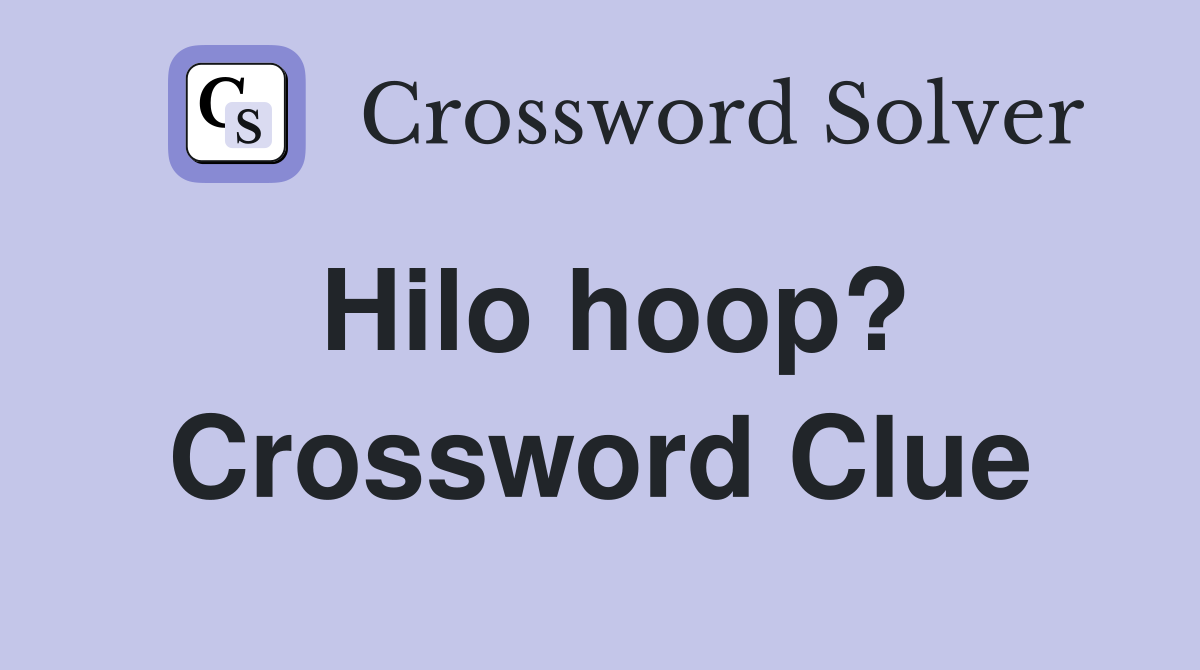 Hilo hoop? Crossword Clue
