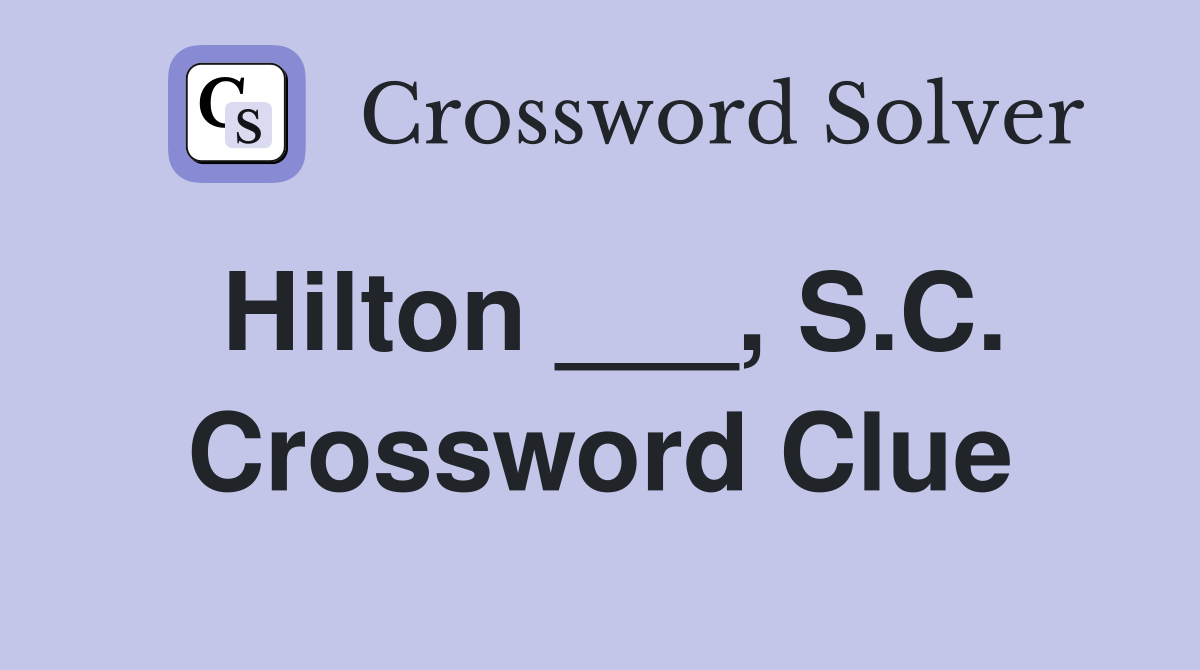 Hilton ___, S.C. Crossword Clue