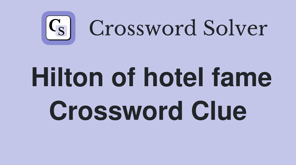 Hilton of hotel fame Crossword Clue