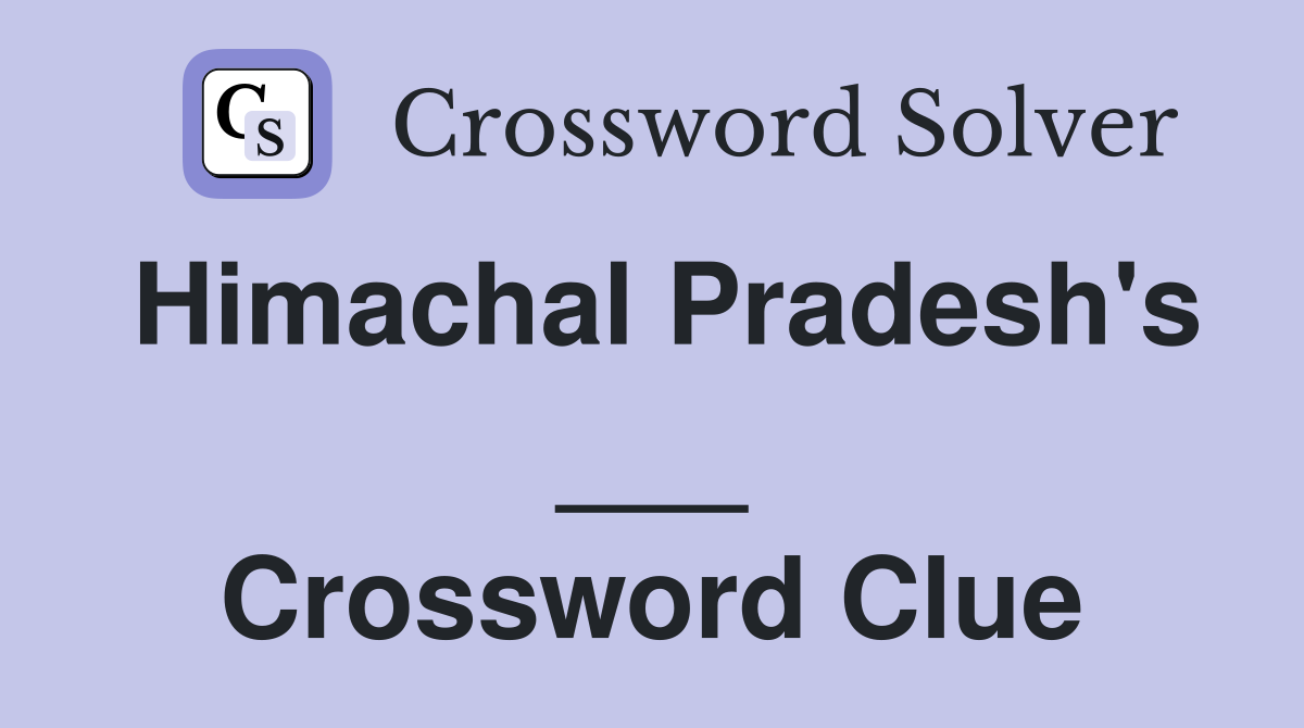 Himachal Pradesh's ___ Crossword Clue