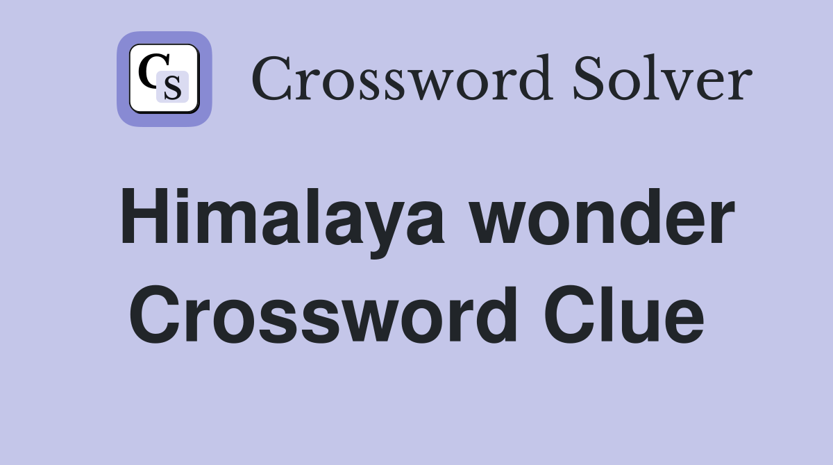 Himalaya wonder Crossword Clue
